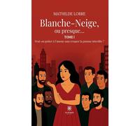 Blanche-Neige, ou presque... Tome I : Peut-on goûter à l'amour sans croquer la pomme interdite ? - Mathilde Lobre - Le Lys Bleu - broché - Roman
