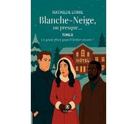 Blanche-Neige, ou presque... Tome II: Un passé glacé peut-il brûler encore ? - Mathilde Lobre - Le Lys Bleu - broché - Roman
