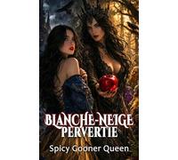 BLANCHE-NEIGE PERVERTIE: Une réécriture sombre avec harem inversé de sept nains, un Alpha Apex, rivalité Oméga et vengeance