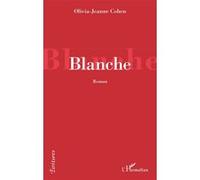 Blanche - Olivia-Jeanne Cohen - L'harmattan - broché - Roman
