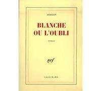 Louis Aragon – Blanche ou l'oubli – Livre – Gallimard