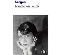 Blanche ou L'oubli Louis Aragon (Auteur)