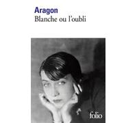 Louis Aragon – Blanche ou l'Oubli – Roman – Poche – Gallimard