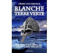 Blanche terre verte La tragique saga du groenland médiéval - Cédric Gouverneur - Erick Bonnier Eds - broché - Roman