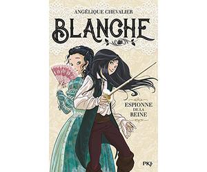 Blanche - Tome 01 : Espionne de la reine