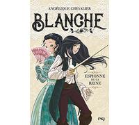 Blanche - tome 1 Espionne de la reine (1)