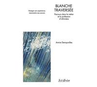 Blanche Traversée - Parcours Dans Le Métier Et La Profession D'infirmière