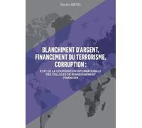 Blanchiment d'argent, financement du terrorisme, corruption État de la coopération internationale des cellules de renseignement financier - Sandra Birtel - Legitech - broché - Etude