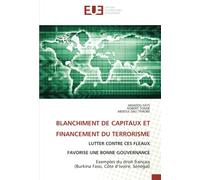 BLANCHIMENT DE CAPITAUX ET FINANCEMENT DU TERRORISME: LUTTER CONTRE CES FLEAUX FAVORISE UNE BONNE GOUVERNANCEExemples du droit français (Burkina Faso, Côte d’Ivoire, Sénégal)