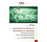 Blanchiment de capitaux et financement du terrorisme LUTTER CONTRE CES FLEAUX FAVORISE UNE BONNE GOUVERNANCEExemples du droit français (Burkina Faso, Côt - Faye Amadou - Universitaires Europeennes - b