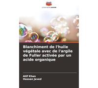 Blanchiment de l'huile végétale avec de l'argile de Fuller activée par un acide organique