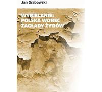Blanchir la Pologne face à l'Holocauste - Jan Grabowski (Literatur, Sachliteratur und Reportage auf Polnisch)