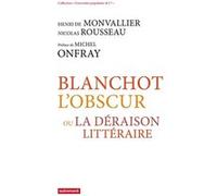 Blanchot l'obscur Henri De Monvallier (Auteur), Nicolas Rousseau (Auteur), Michel Onfray (Préface)