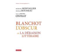 Blanchot l'obscur Ou La déraison littéraire - Henri De Monvallier - Autrement - broché - Essai