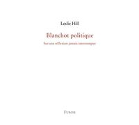 Blanchot politique: Sur une réflexion jamais interrompue
