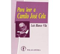 Blanco Vila, L: Para Leer A Camilo José Cela