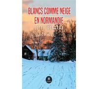 Blancs comme neige en Normandie - Edith Gonsard - Le Lys Bleu - broché - Roman