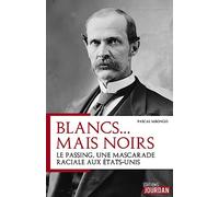 Blancs mais Noirs : le passing, une mascarade raciale aux Etats-Unis