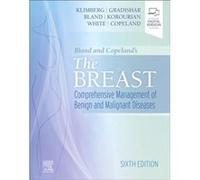 Bland and Copelands The Breast by Gradishar & William J & MD Betsy Bramsen Professor of Breast Oncology & Professor & Department of MedicineHematologyOnco Gradishar William J MD Betsy Bramsen Professo