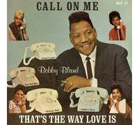 Bland, Bobby - Call on Me/That's The Way Love is