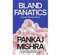 Bland Fanatics by Pankaj Mishra Pankaj Mishra (Auteur)