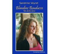 Blandine Bauducco Un destin brisé - Sandrine Veyret - Complices - broché - Roman