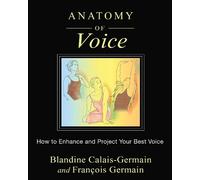 Blandine Calais-Germain François Germain Anatomy of Voice (Poche)