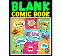 Blank Comic Book: 136 Unique Comic Pages - No Repeats! Every Panel Layout Is Different. A Fun Sketchbook for Kids, Teens, and Adults - Create Your Own Comics