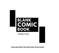 Blank Comic Book: 199 Pages, 7 Panel, Draw And Create Your Own Comic Action Scenes.