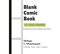 Blank Comic Book: 70+ Unique Templates, 113 Pages, 1-9 Panel Layouts, Create Your Own Comics: Large 8.5" x 11"