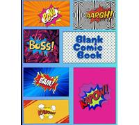 Blank Comic Book: Create and Draw Your Own Comics - 100 Fun Templates for Kids, Teens, and Adults to Sketch, Write, and Tell Their Stories | Comic Panel Notebook for Drawing, Doodling & Creativity