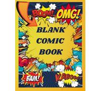 Blank Comic Book: Create Your Own Comic - 100 Pages of Comic Panels for Artists, Kids & Creators