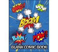 Blank Comic Book: Create Your Own Comics | Drawing Sketchbook for Kids, Teens & Adults: Over 100 Fun Pages with Comic Panels | Perfect for Artists, Storytellers & Creative Minds