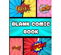 Blank Comic Book: Create Your Own Comics with Pre-Drawn Panels & Storyboard Templates: Fun Drawing & Storytelling Journal for Kids, Teens, and Adults ... Layouts for Sketching, Writing & Creativity