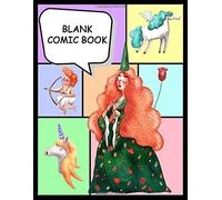 Blank Comic Book: Create Your Own Comics With This Comic Book Journal Notebook: With 4 Different Templates (Blank Comic Books)