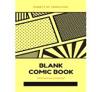 Blank Comic Book: Create Your Own Stories and Comics: A 7.5 x 9.25-Inch Sketchbook with Comic Panels for Kids and Adults