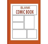 Blank Comic Book: Design Your Own Comic Book with 110 Unique Page Layouts for Endless Creativity, All-Ages Comic book for Kids, Teens & Creative Adults