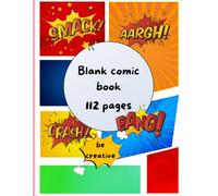 Blank Comic Book: Draw And Create Your Own Unique Adventures With A Big Variety Of Templates. Great For Kids.