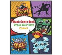 Blank Comic Book Draw Your Own Comics: Create Your Own Comics With This Comic Book Journal Notebook - 130 Pages Of Fun And Unique Templates - A Large Big 8.5" X 11" Notebook And Sketchbook For Kids An