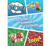 Blank Comic Book: Draw Your Own Comics - Express Your Kids Or Teens Talent And Creativity With This Lots Of Pages ... (Blank Comic Books And Sketchbooks For Kids)