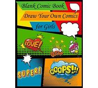 Blank Comic Book Draw Your Own Comics For Girls: Blank Comic Book For Kids 6-8 Years Blank Comic Book With Many Templates Blank Comic Book Notebook For Kids 4-8 Age