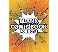 Blank Comic Book For Boys: Diy Comic Strips Or Graphic Novel Pages For Beginners, Children's Comic Book Style Journal