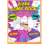 Blank Comic Book for Girls: A Creative DIY Comic Strip Journal with Panels: Blank Comic Book for Girls: A Creative DIY Comic Strip Journal with Panels