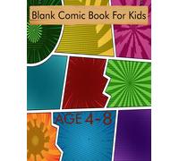 Blank Comic Book For Kids 4-8 Age: Create Your Own Comics With This Comic Book Journal Notebook: Over 120 Pages Large Big 8.5 X 11,Draw Your Own Comics Over 120 Pages