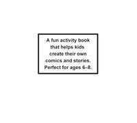 Blank Comic Book for Kids Ages 6-8: A Fun Blank Comic & Drawing Activity Book