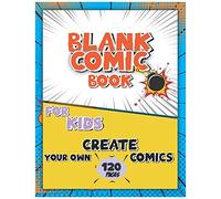 Blank Comic Book For Kids Create Your Own Comics: 120 Blank Comic Templates; Make Your Own Comic Book; The Kit Is Suitable For Girls And Boys; Large Big 8.5" X 11" With Lots Of Templates