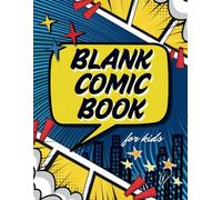 Blank Comic Book for kids: Create Your Own Stories with Fun Panels | Drawing and Storytelling Notebook for Who Love Superheroes, Adventures, and Imagination