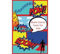 Blank Comic Book For Kids: Draw in your own stories, great for encouraging creativity, uniqueness, kids comic book drawing notebook, gift for boys and girls ages 6-12,