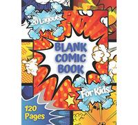 Blank Comic Book For Kids: Draw Your Own Comic Book | 20 Different Blank Layouts | 120 Pages | 8.5 x 11 In