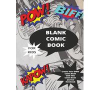 Blank Comic Book for Kids: Draw your own Comic stories with this Blank Comic Book notebook: Blank Comic book has 100 blank pages for your FUTURE great stories.